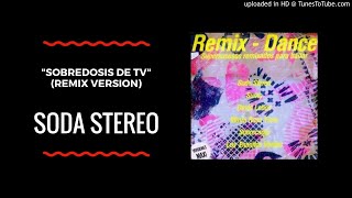 Soda Stereo -  Sobredosis de Tv  (Remix Version) 1986
