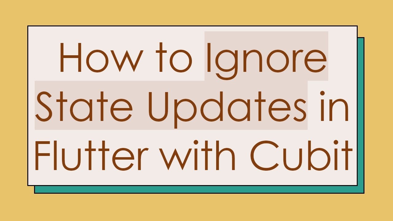 How to Ignore State Updates in Flutter with Cubit