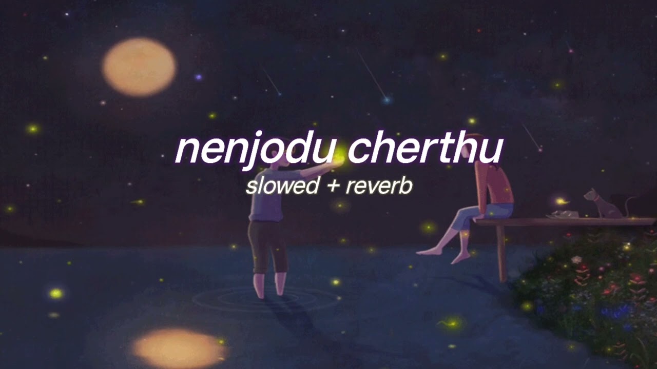 Nenjodu cherthu  s l o w e d  r e v e r b   lilvibe