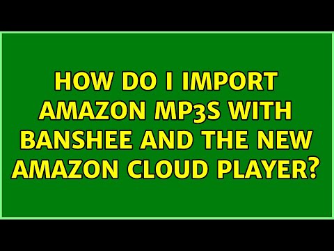 Ubuntu: How do I import Amazon MP3s with Banshee and the new Amazon Cloud Player? (4 Solutions!!)