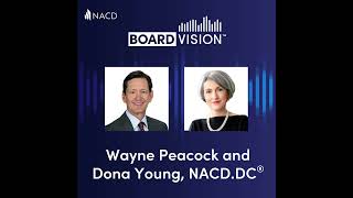 BoardVision™ - What Boards Really Want from the CEO with Wayne Peacock and Dona Young, NACD.DC® Details