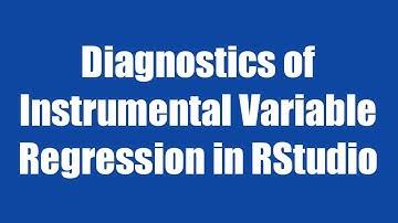 27.3:Diagnostics of Instrumental Variable Regression