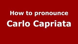 How to pronounce Carlo Capriata (Italian/Italy)  - PronounceNames.com