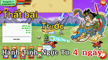 Ngọc Rồng Online || Lần đầu thất bại - 4 ngày up ở Hành Tinh Ngục Tù