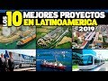 Los 10 Mejores Proyectos de Latinoamérica 2019