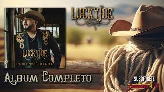 LUCKY JOE - PA’ QUE NO TE CUENTEN (Album Completo) 2023