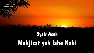 Syair Aceh || Mukjizat yoh lahe Nabi