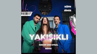 KÖFN X Simge - Yakışıklı (Ozgur Can UYSAL Remix) Resimi