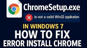 ChromeSetup.exe is not a valid Win32 application in Windows 7 - How To Fix Error Install Chrome