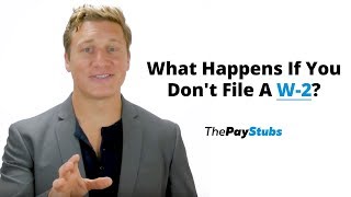 What Happens If You Don't File A W2 Statement?