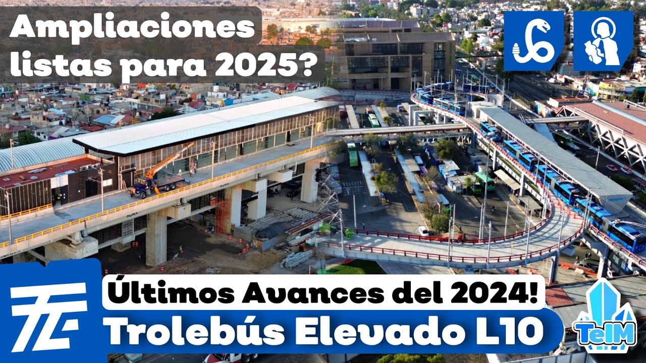 TERMINAN en 2025! Las AMPLIACIONES del TROLEBUS ELEVADO a Mixcoac y Santa Marta (Diciembre 2024)
