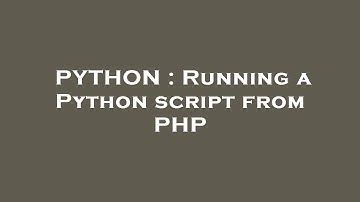 PYTHON : Running a Python script from PHP