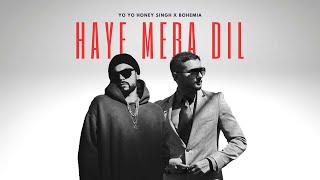 Haye Mera Dil 2.0 - Yo Yo Honey Singh X Bohemia Ft. Alfaaz Prod. Hny