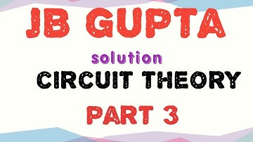 JB GUPTA  SOLUTION CIRCUIT  THEORY PART 3