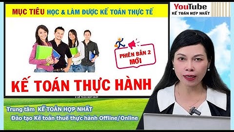 Học Kế toán thực hành tổng hợp, bài 1 Làm kế toán thực tế & Lập báo cáo tài chính Updated 1/7/2025