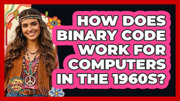 How Does Binary Code Work For Computers In The 1960s? - I