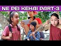 NE PEI KEHAI PART-3 || Karbi Comedy Video || By Tissopi Entertain