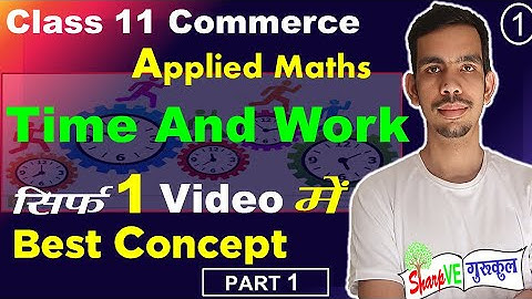Applied Maths Class 11 Unit 1 Time And Work Part 1 | Applied Mathematics 11 Commerce