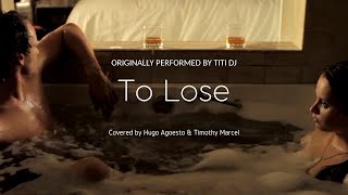 To Lose (Titi DJ) Cover - based on Tulus musical style :)