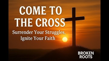 Broken Roots  Come to the Cross (Official Cinematic Christian Music Video)