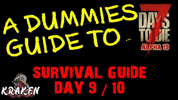 7 Days To Die | Alpha 19 | The Dummies Guide Day 9-10 | Kraken | How To | Beginners Guide | Survival
