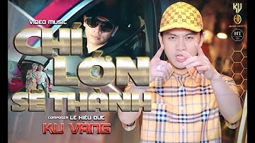 CHÍ LỚN SẼ THÀNH - KU VÀNG x LÊ HIẾU ĐỨC | VIDEO MUSIC OFFICIAL - Vào đời tay trắng không may mắn