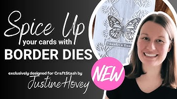 Spice Up your cards with BORDER DIES Cardmaking Tutorial with Justine Hovey