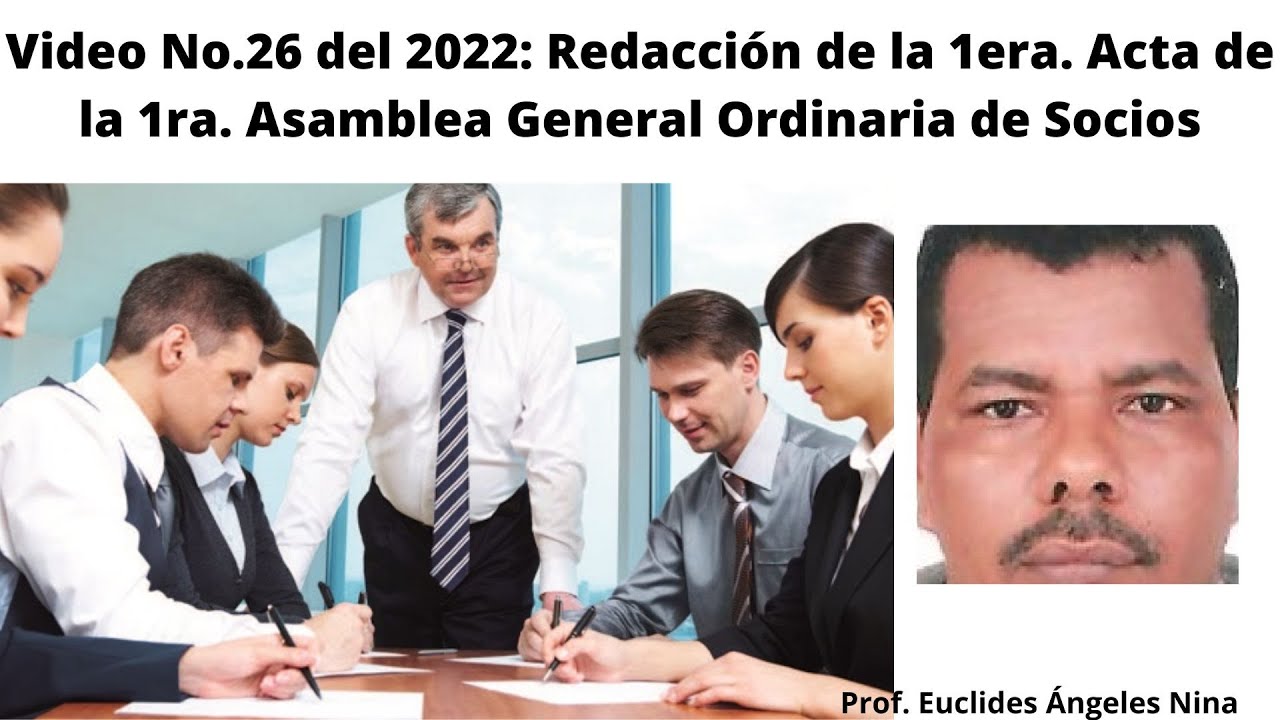 Video No.26 del 2022: Redacción de la 1era. Acta de la 1era. Asamblea General de Socios.