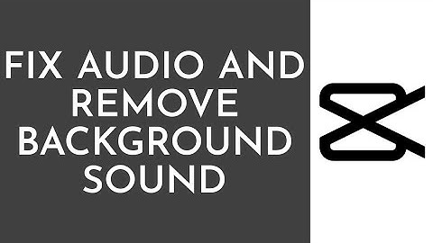How To Fix Audio And Remove Background Noise In CapCut (2024)