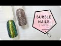 Bubble Nail Art using Gel Polish - Two Ways