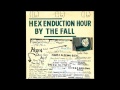 The Fall - Hex Enduction Hour [Full Album]
