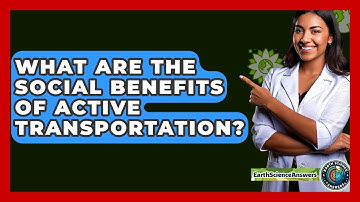 What Are The Social Benefits Of Active Transportation? - Earth Science Answers
