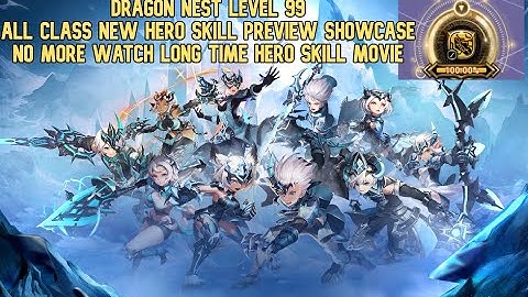 Dragon Nest Lv 99 All Class New Hero Skill Animation Showcase : No More Watch Long Time Hero Skill