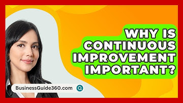 Why Is Continuous Improvement Important? - BusinessGuide360.com