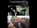 El spot contra AMLO #amlo #lopezobrador #andresmanuel #morena #morenanarcopartido #4t #mexico