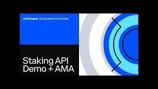 Staking API Demo + AMA:  Coinbase Developer Platform (CDP)