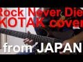 KOTAK - Rock Never Dies Cover from JAPAN