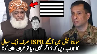 Maulana Want 1 Answer From DG ISPR After Press Conference | DG ISPR Latest News
