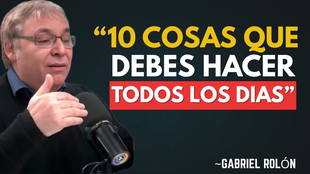 10 COSAS QUE DEBES HACER CADA MAÑANA PARA DOMINAR TU MENTE | Gabriel Rolón