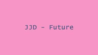 JJD - Future