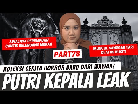 PUTRI BERKEPALA LEAK - KHW PART 78