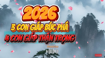 Năm 2026 II 3 Con Giap May Mắn -  4 Con Giáp Nằm Im.