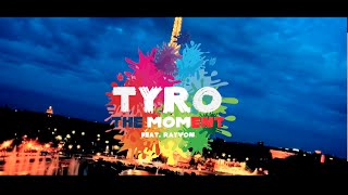 Tyro Feat. Rayvon - The Moment (Musicvideo)