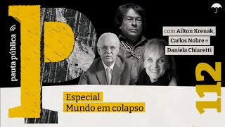 Especial Mundo em colapso  com Ailton Krenak, Carlos Nobre e Daniela Chiaretti