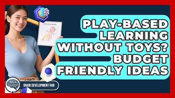 Play-based Learning Without Toys? Budget Friendly Ideas - Brain Development Hub