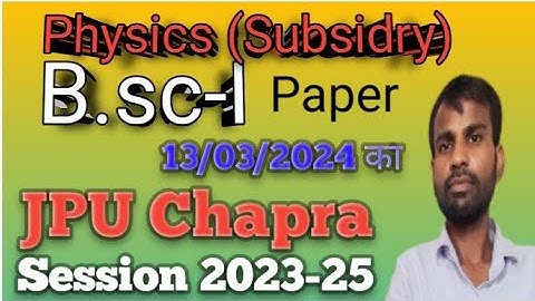 Physics subsidiary Paper | B .sc part 1| JPU Chapra | Session 2023-25 |  13/03/2024 Ka paper