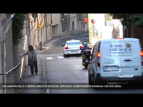 VIA SAN MICHELE A SENSO UNICO IN DISCESA: DIPIAZZA «SUBITO DOPO PASQUA» | 01/03/2024