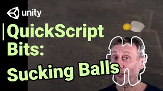 QuickScriptBits - Unity Sucking Objects