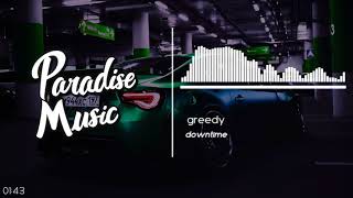 downtime- greedy [Paradise Music]
