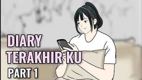 Diary Terakhir Ku Part 1 - Animasi Sekolah
